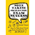 Note Taking Skills For Exam Success: How To Take Smart Visual Notes And Become An A-Student - Paperback