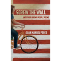 Screw The Wall: and other Brown People Poems - Paperback