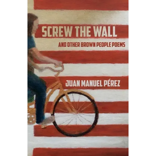 Screw The Wall: and other Brown People Poems - Paperback