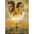 All the Moonlight on Earth - Hardcover