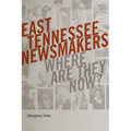 East Tennessee Newsmakers: Where Are They Now?