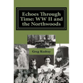 Echos Through Time: WW II and the Northwoods