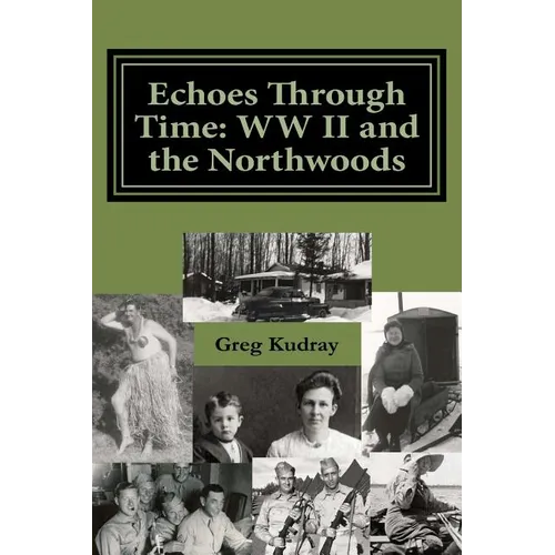 Echos Through Time: WW II and the Northwoods