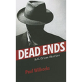 Dead Ends: B.C. Crime Stories - Paperback