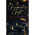 The Graduate's Gift: Wisdom for the journey ahead - Paperback