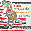 T Rex Wrecks the Dinosaurs' Tea Party - Paperback