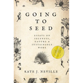 Going to Seed: Essays on Idleness, Nature, and Sustainable Work - Paperback