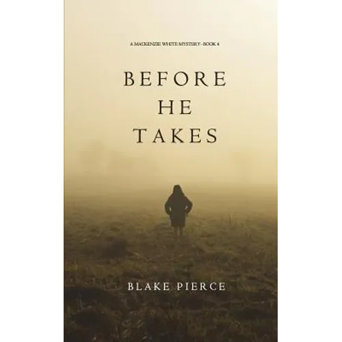Before He Takes (A Mackenzie White Mystery-Book 4) - Paperback