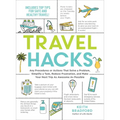 Travel Hacks: Any Procedures or Actions That Solve a Problem, Simplify a Task, Reduce Frustration, and Make Your Next Trip as Awesome as Possible - Paperback