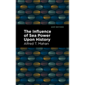The Influence of Sea Power Upon History - Paperback