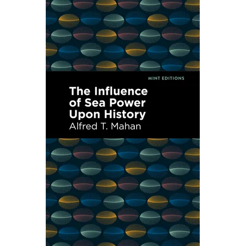 The Influence of Sea Power Upon History - Paperback