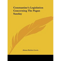 Constantine's Legislation Concerning The Pagan Sunday - Paperback