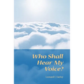 Who Shall Hear My Voice - Paperback