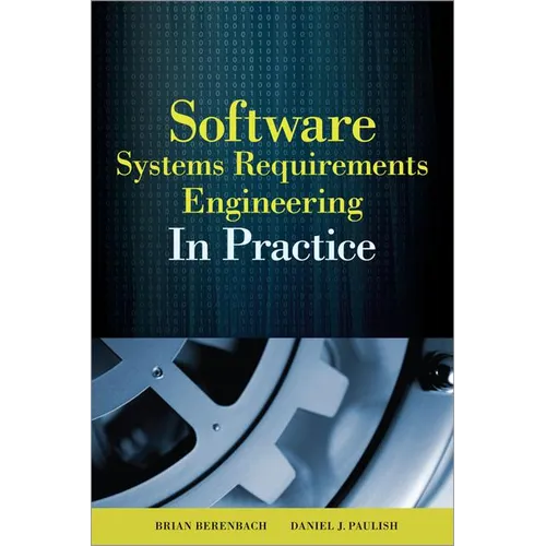 Software & Systems Requirements Engineering: In Practice - Hardcover