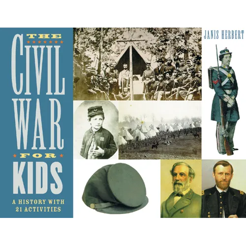 The Civil War for Kids: A History with 21 Activities Volume 14 - Paperback