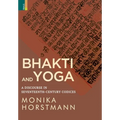 Bhakti and Yoga: A Discourse in Seventeenth-Century Codices - Hardcover