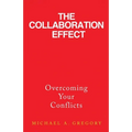 The Collaboration Effect: Overcoming Your Conflicts - Paperback