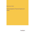 The Encyclopaedia of Practical Carpentry and Joinery - Hardcover