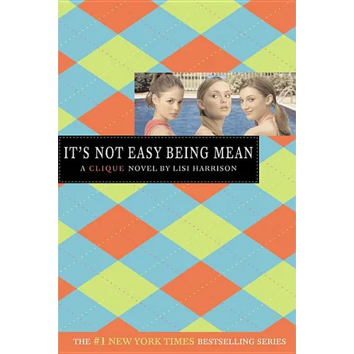 It's Not Easy Being Mean: A Clique Novel - Paperback