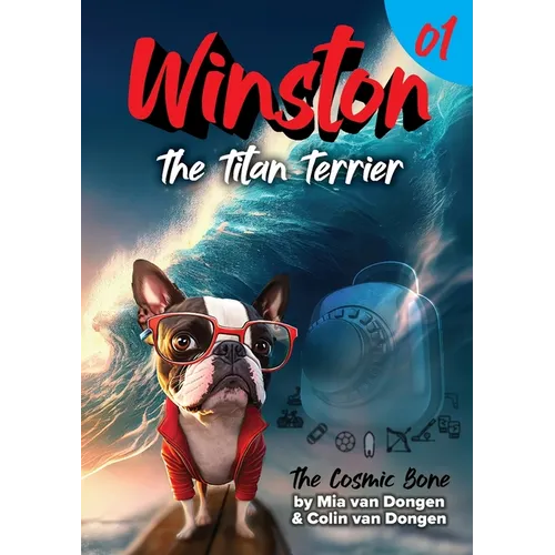 Winston The Titan Terrier: The Cosmic Bone (Book 1) - Paperback