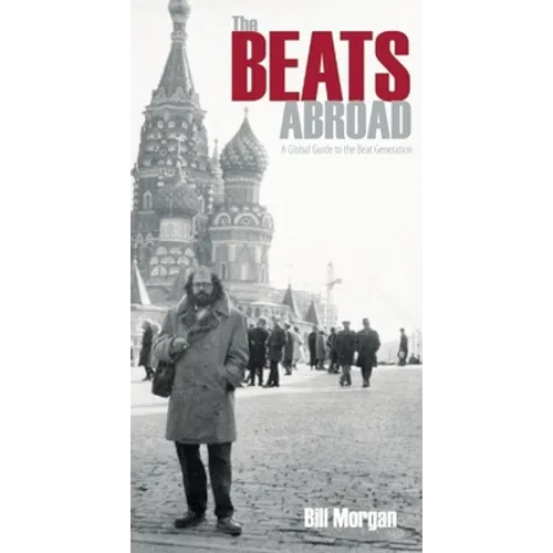 The Beats Abroad: A Global Guide to the Beat Generation - Paperback