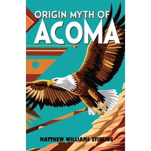 Origin Myth of Acoma: And Other Records - Paperback