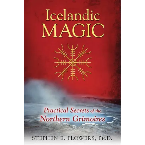 Icelandic Magic: Practical Secrets of the Northern Grimoires - Paperback