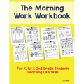The Morning Work Workbook: For K, 1st & 2nd Grade Students Learning Life Skills - Paperback