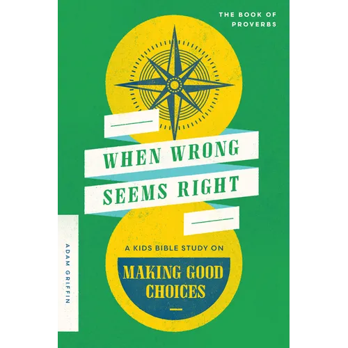 When Wrong Seems Right: A Kids Bible Study on Making Good Choices - Paperback