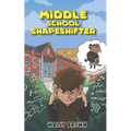 Middle School Shapeshifter: (Book 1) - Paperback