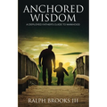 Anchored Wisdom: A Deployed Father's Guide to Manhood