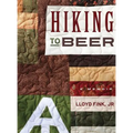 Hiking to Beer: A Memoir - Hardcover