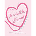 The Invisible Thread: How we stay Connected by LOVE - Hardcover