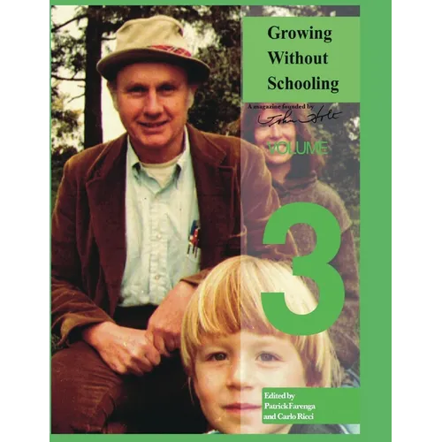Growing Without Schooling: The Complete Collection: Volume 3 - Paperback