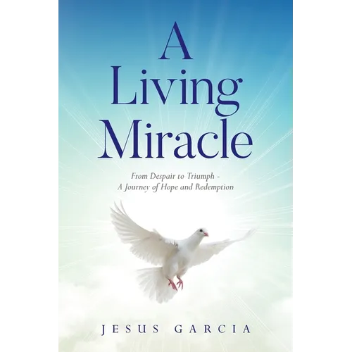 A Living Miracle: From Despair to Triumph - A Journey of Hope and Redemption - Paperback