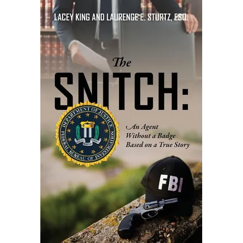The Snitch: An Agent Without a Badge Based on a True Story - Paperback