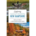 Exploring Southern New Hampshire: History and Nature on Back Roads and Quiet Waters