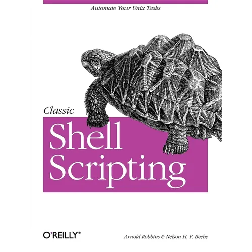 Classic Shell Scripting: Hidden Commands That Unlock the Power of UNIX - Paperback