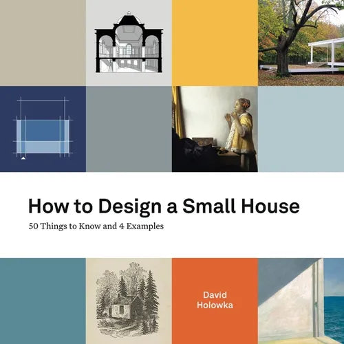 How to Design a Small House: 50 things to know and 4 examples - Paperback