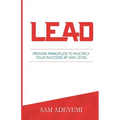 Lead: Proven Principles To Multiply Your Success At Any Level - Paperback