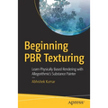 Beginning Pbr Texturing: Learn Physically Based Rendering with Allegorithmic's Substance Painter - Paperback