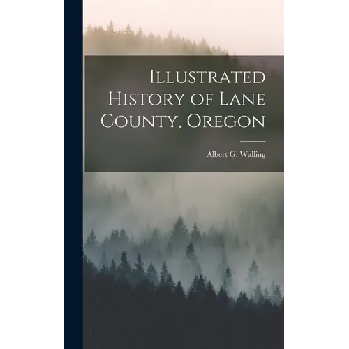 Illustrated History of Lane County, Oregon