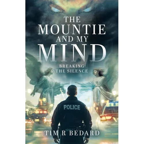 The Mountie and my Mind: Breaking the Silence - Paperback