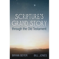 Scripture's Grand Story Through the Old Testament - Paperback