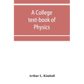 A college text-book of physics - Paperback