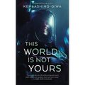 This World Is Not Yours - Paperback