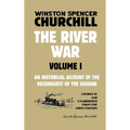 The River War Volume 1: An Historical Account of the Reconquest of the Soudan