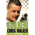 Stalker! Chris Walker: The Autobiography - Paperback