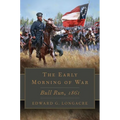 The Early Morning of War: Bull Run, 1861 Volume 46