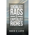 Socialist Rags to Capitalist Riches - Hardcover
